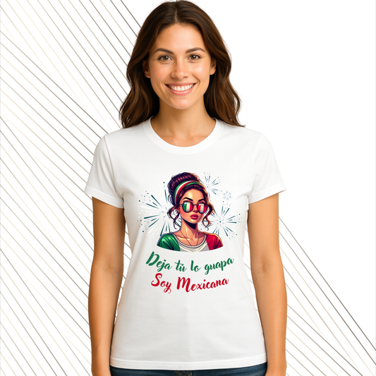 Playera Mujer “Deja tú lo guapa, Soy Mexicana” | Personalizada | Orgullo Mexicano